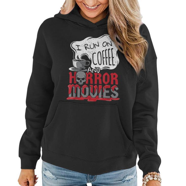I Run On Coffee And Horror Movies Halloween Blood Ghoul For Coffee Lovers  Women Hoodie