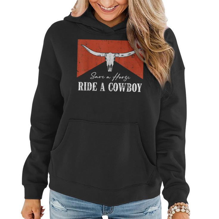 Save A Horse Ride A Cowboy Funny Bull Western For Men Women  Women Hoodie