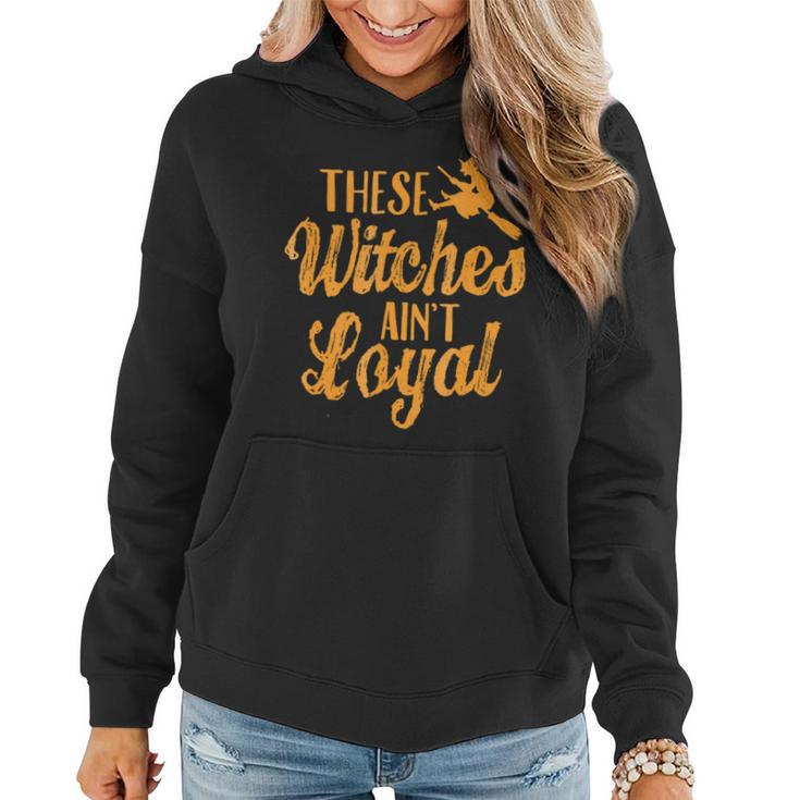 Se Witches Aint LoyalHappy Halloween Women Hoodie