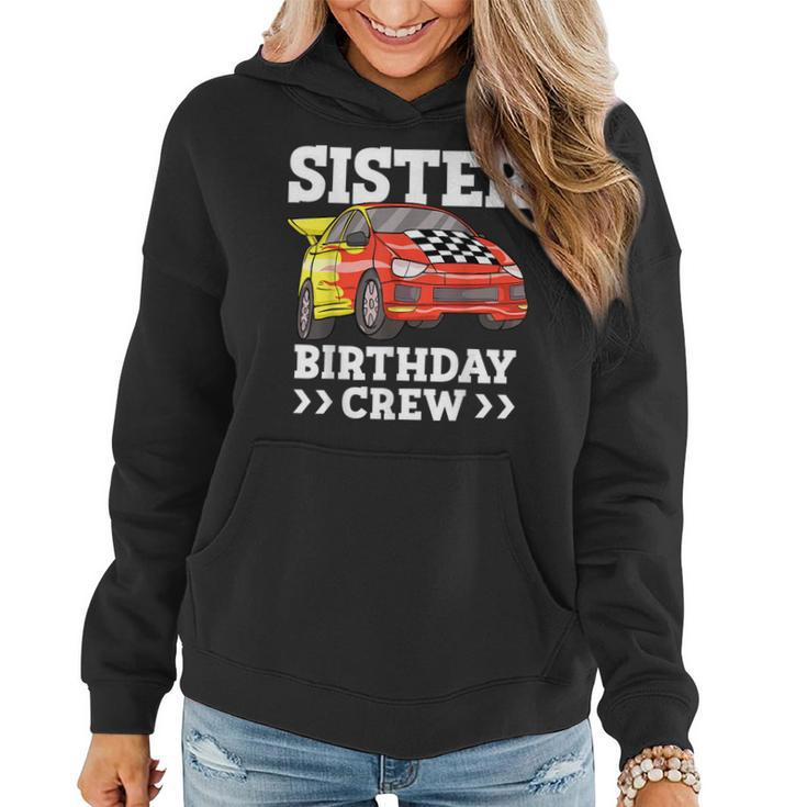 Sister Birthday Crew Race Car Sis Racing Car Gifts For Sister Funny Gifts Women Hoodie