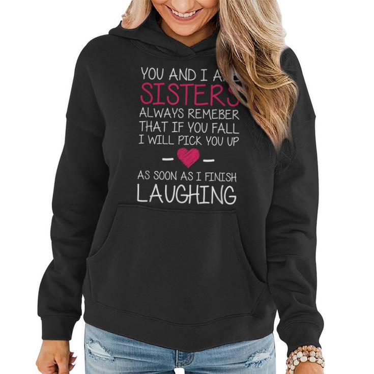 Sisters Will Pick You Up When I Finish Laughing Women Hoodie