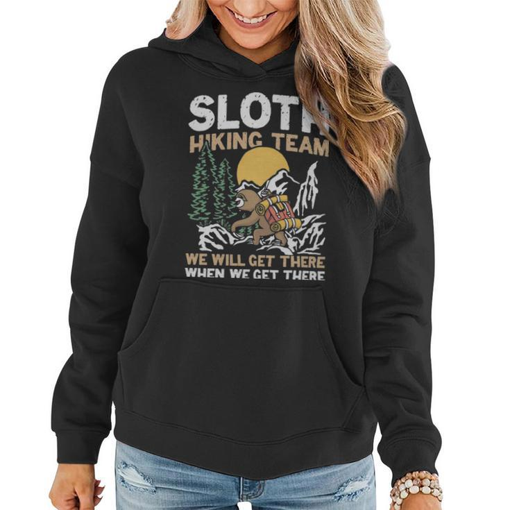 Sloth Hiking Team We Will Get There When We Get There  - Sloth Hiking Team We Will Get There When We Get There  Women Hoodie