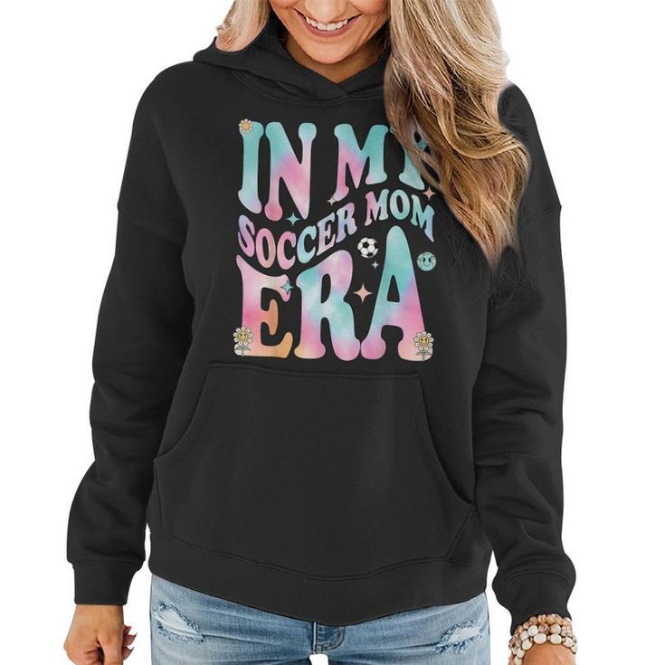 In My Soccer Mom Era Groovy Retro In My Soccer Mom Era Women Hoodie