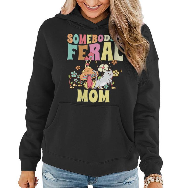Somebodys Feral Mom Wild Family Cat Mother Floral Mushroom  Gifts For Mom Funny Gifts Women Hoodie