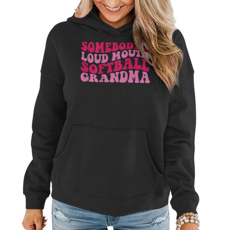 Somebodys Loud Mouth Softball Grandma  Gifts For Grandma Funny Gifts Women Hoodie