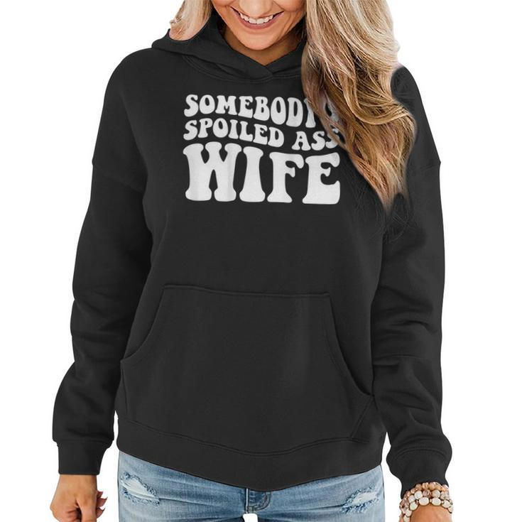 Somebodys Spoiled Ass Wife  Women Hoodie