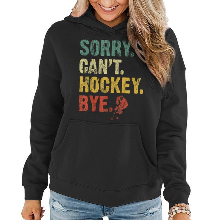 Sorry Can't Hockey Bye Vintage Hockey Sayings Women Hoodie