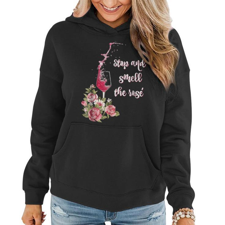 Stop And Smell The Rose Funny Wine Drinker Wine Funny Gifts Women Hoodie