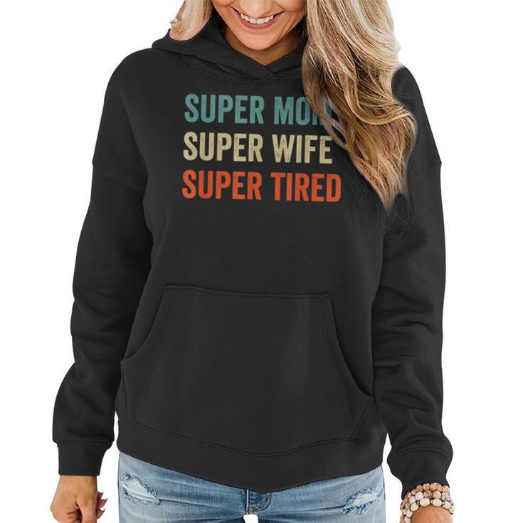 Super Mom Super Wife Super Tired Supermom For Womens Women Hoodie