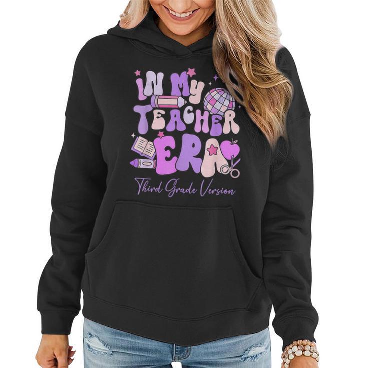 In My Teacher Era 3Rd Grade Version 3Rd Grade Teacher Era Women Hoodie