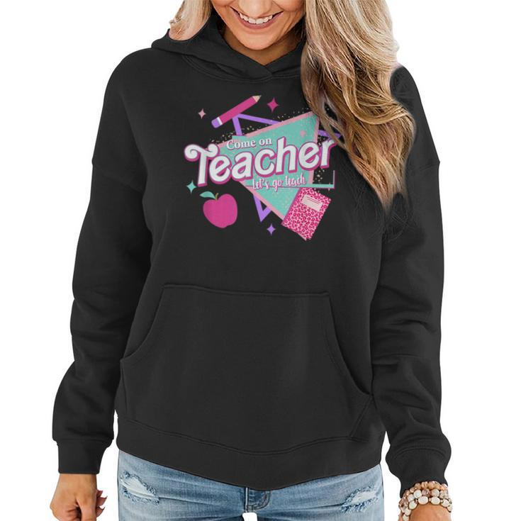 Come On Teachers Let's Go Teach Pink Back To School Women Hoodie
