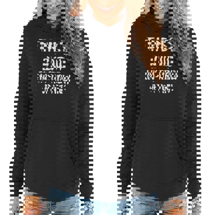 Tennessee Blood Runs Through My Veins Novelty Sarcastic Women Hoodie