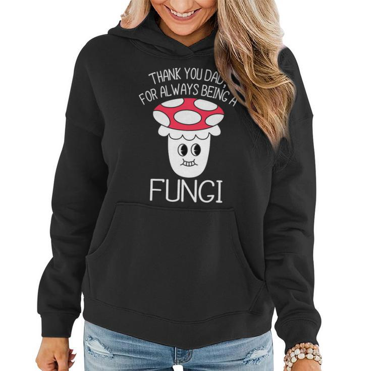 Thank You Dad For Being A Fungi Mushroom Funny Fathers Day Women Hoodie