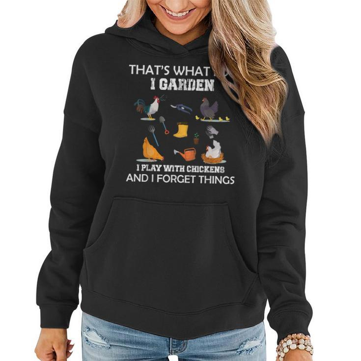 Thats What Do Garden Play With Chickens Forget Things  Women Hoodie