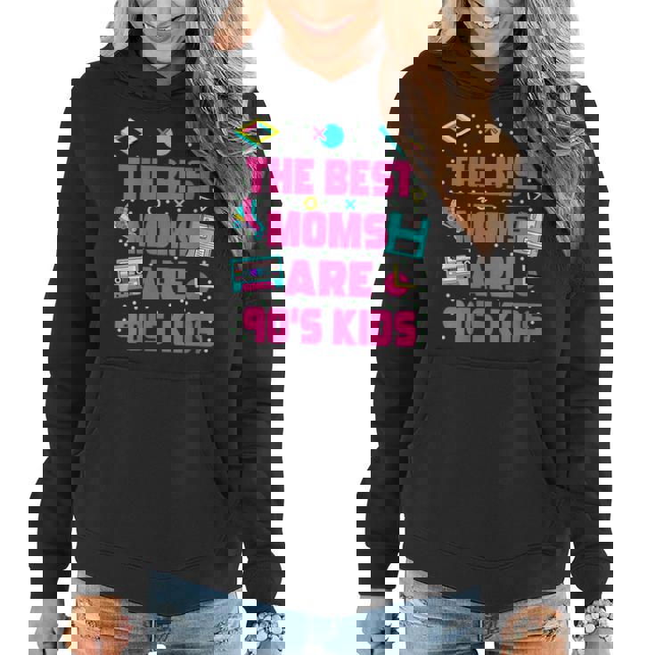 The Best Moms Are 90S Kids 90S Aesthetic Mothers Day Mom  Gifts For Mom Funny Gifts Women Hoodie