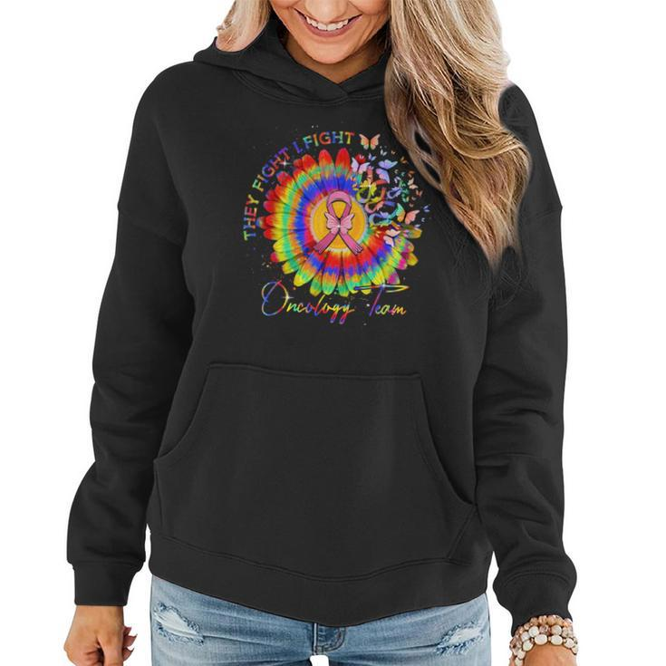 They Fight I Fight Oncology Team Tie Dye Oncology Nurse  Women Hoodie