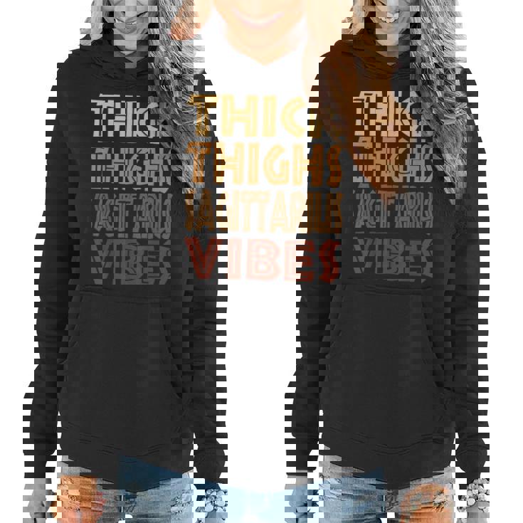Thick Thighs Sagittarius Vibes Melanin Black Horoscope Women Hoodie