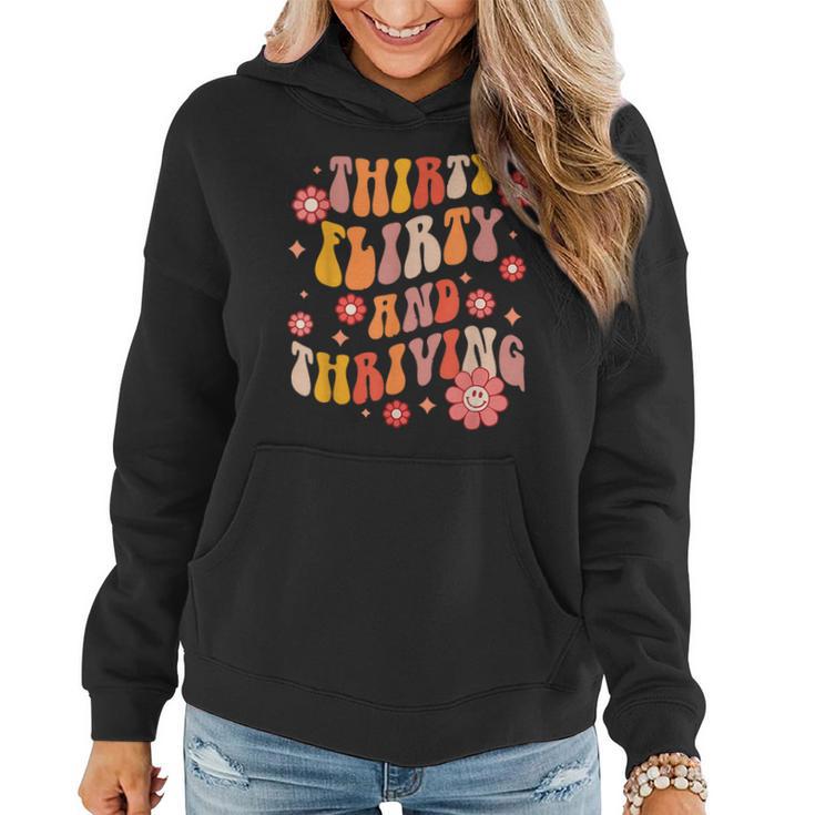 Thirty Flirty And Thriving Groovy Retro 30 Years  Women Hoodie