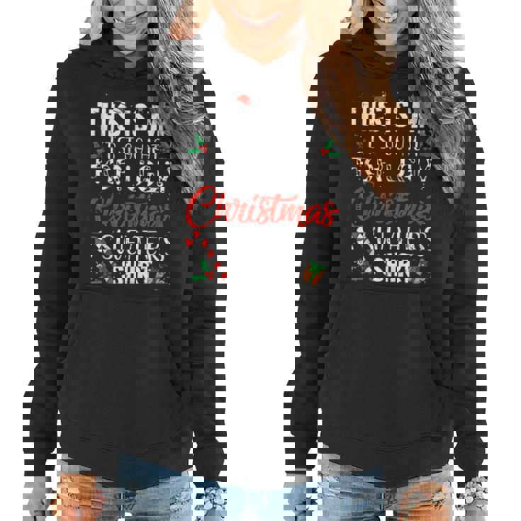 This Is My Its Too Hot For Ugly Christmas Sweaters Women Hoodie