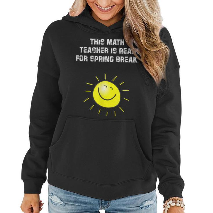 This Math Teacher Is Ready For Spring Break Women Hoodie
