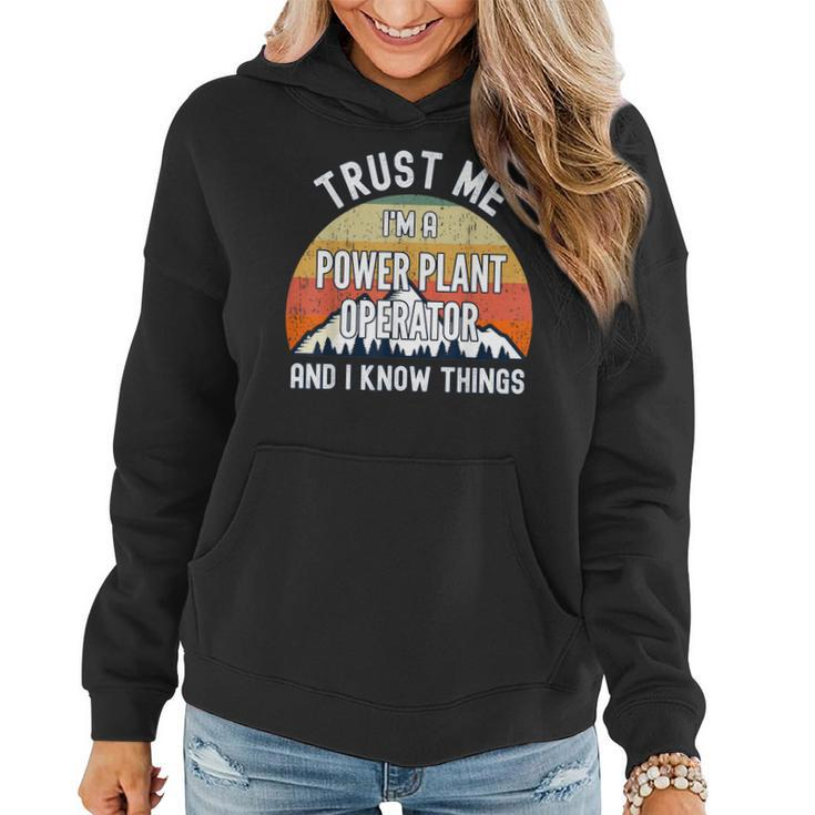 Trust Me I'm A Power Plant Operator And I Know Things Women Hoodie