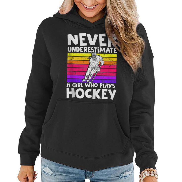 Never Underestimate A Girl Who Plays Hockey Girl Hockey Women Hoodie
