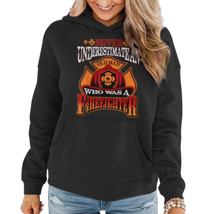 Never Underestimate An Old Man Who Was A Firefighter Retired Women Hoodie