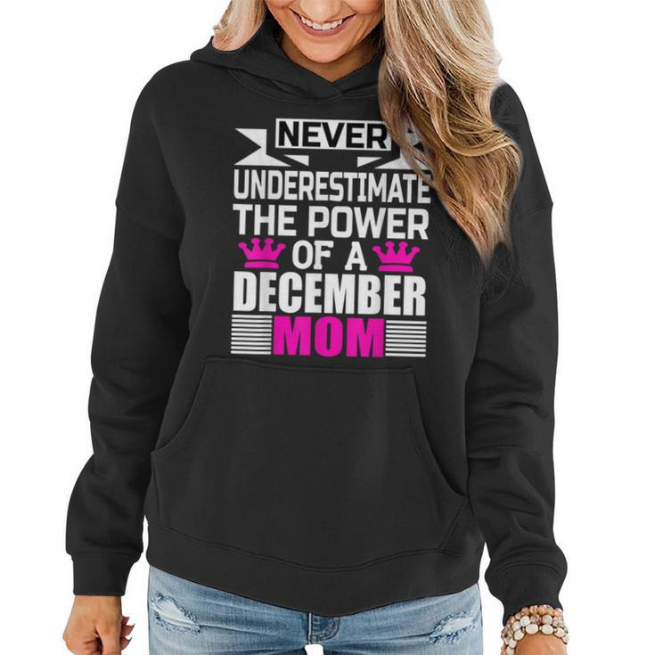 Never Underestimate The Power Of A December Mom Women Hoodie
