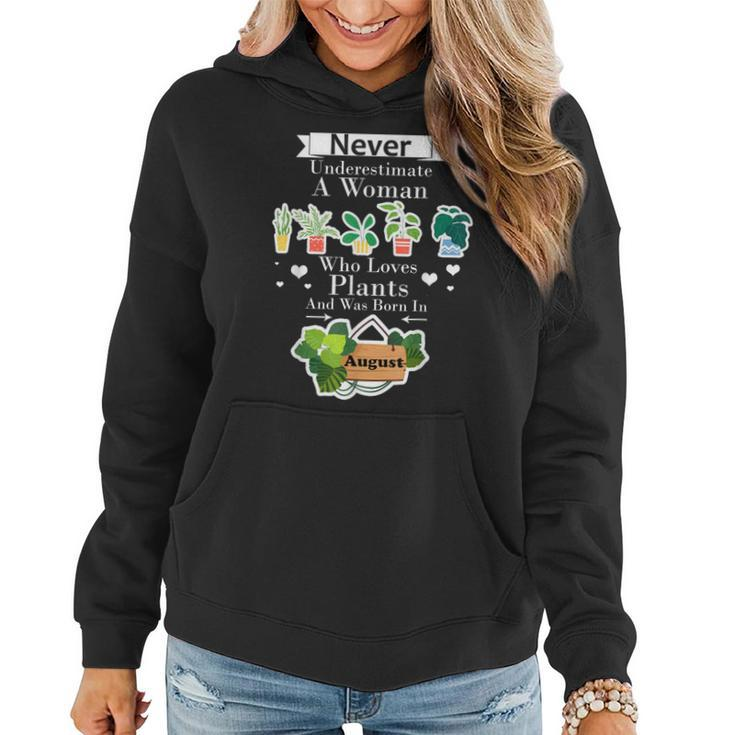 Never Underestimate A Woman Who Loves Plants August Plant Women Hoodie