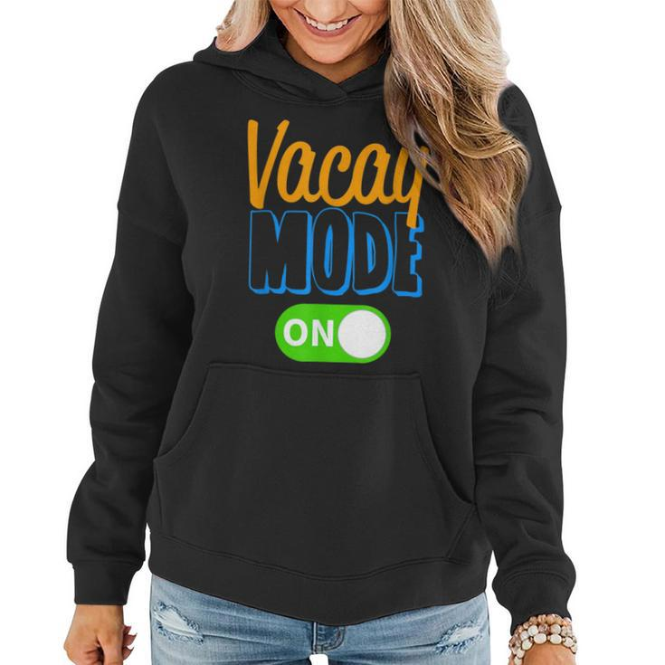 Vacay Mode On Family Vacation Funny T  For Men Women  Family Vacation Funny Designs Funny Gifts Women Hoodie