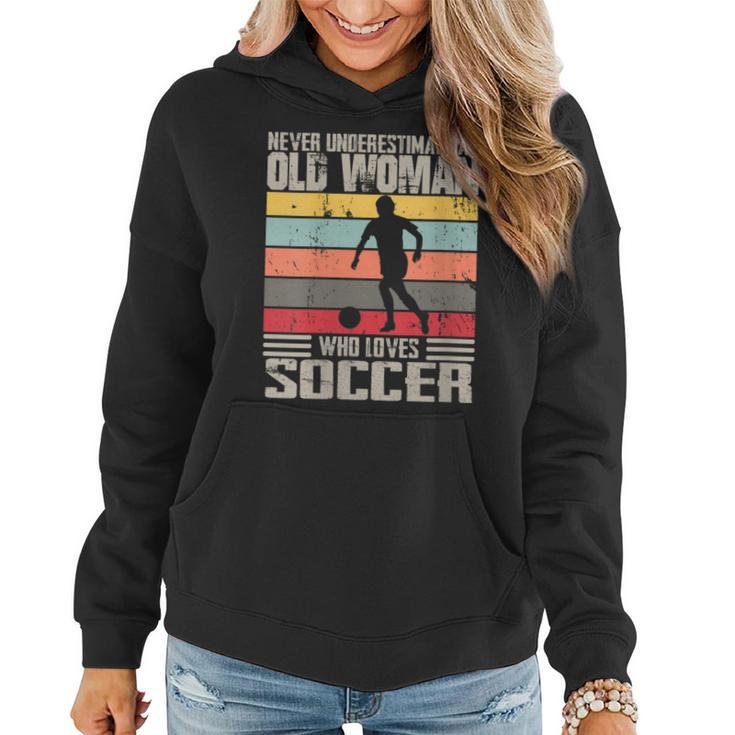 Vintage Never Underestimate An Old Woman Who Loves Soccer Women Hoodie