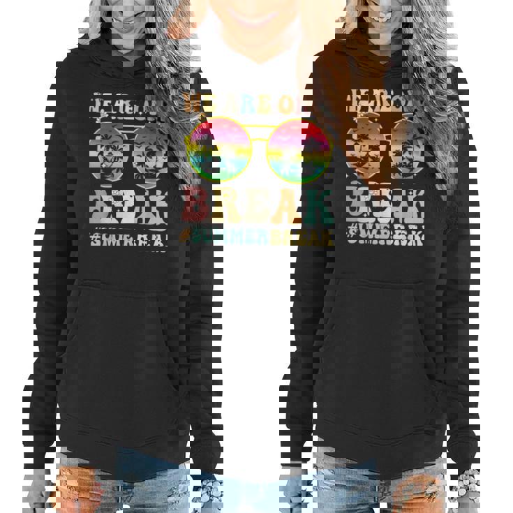 We Are On A Break Teacher Retro Groovy Summer Break Women Hoodie