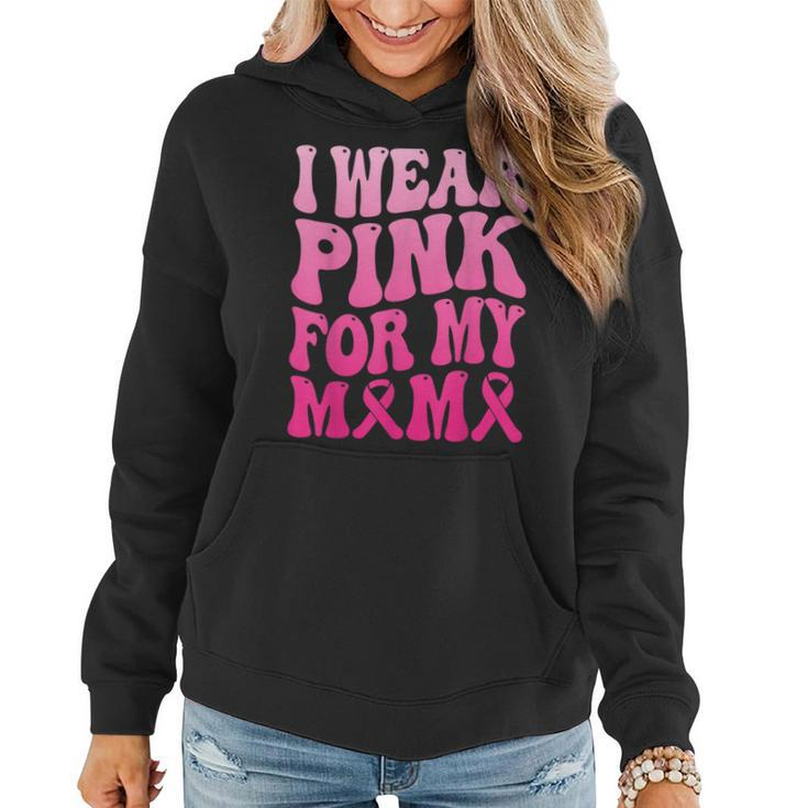 I Wear Pink For My Mama Breast Cancer Support Squad Ribbon Women Hoodie