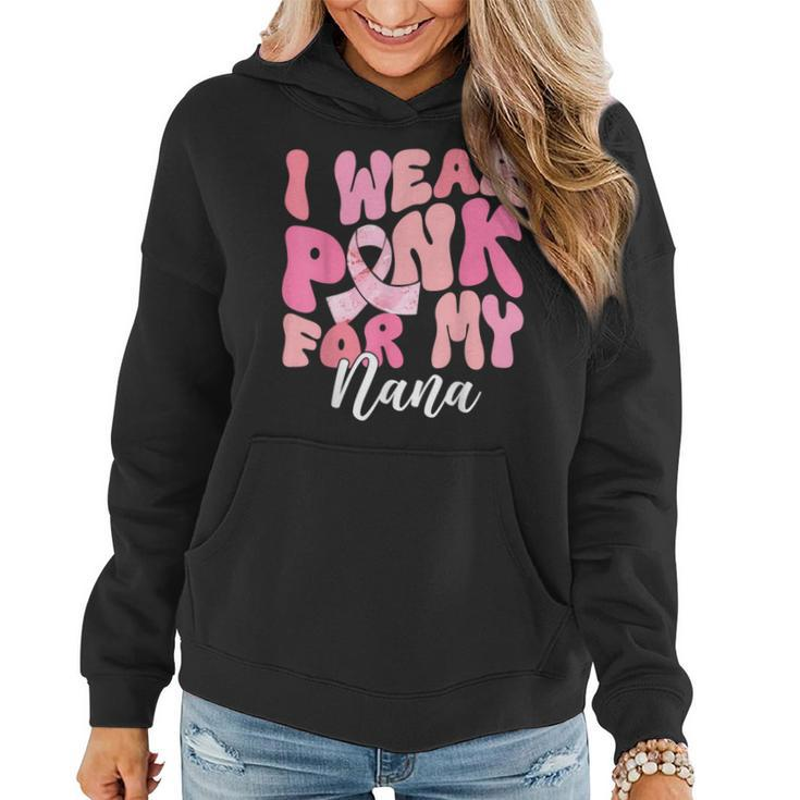 I Wear Pink For My Nana Breast Cancer Awareness Pink Ribbon Women Hoodie