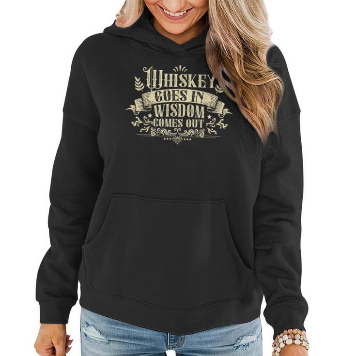 Whiskey Goes In Wisdom Comes Out Drinker Drinking Whisky Women Hoodie