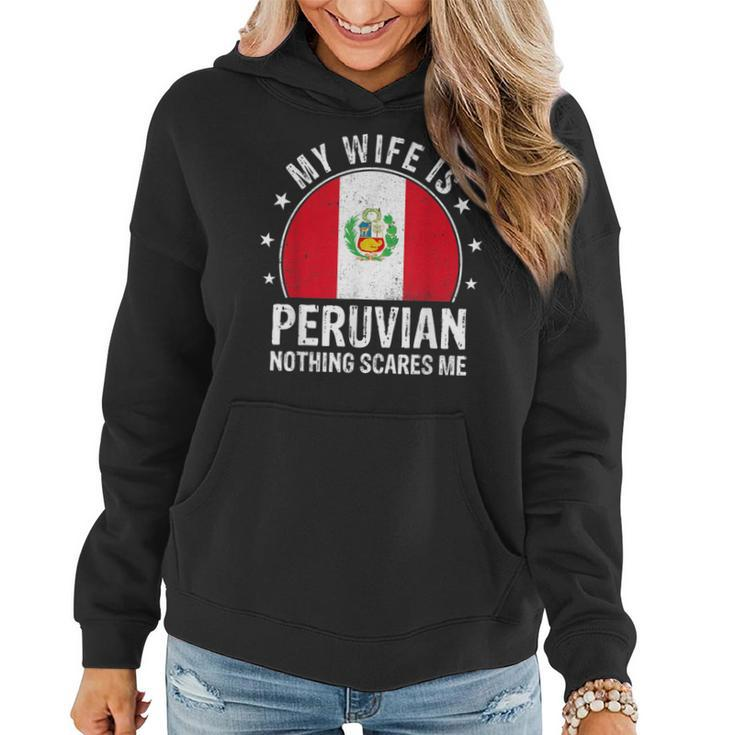 My Wife Is Peruvian Nothing Scares Me Peruvian Wife Flag Women Hoodie