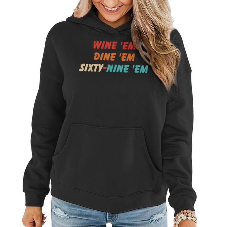 Wine Em Dine Em Sixty-Nine Em Apparel  Women Hoodie