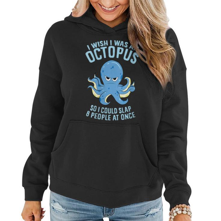 I Wish I Was An Octopus Slap 8 People At Once Octopus Women Hoodie