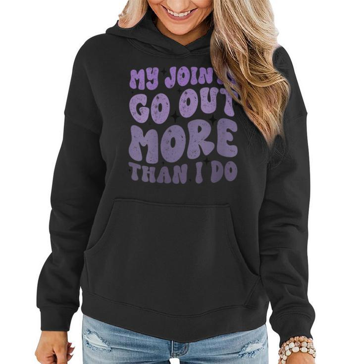 Womens My Joints Go Out More Than I Do Funny  Women Hoodie