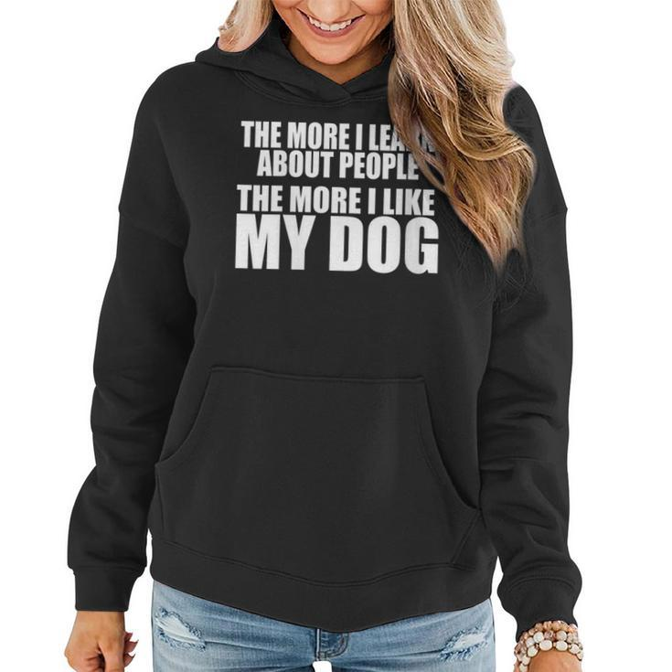 Womens The More I Learn About People The More I Like My Dog Funny  Women Hoodie