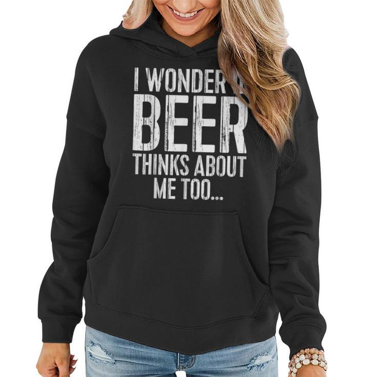 I Wonder If Beer Thinks About Me Too Drinking Women Hoodie