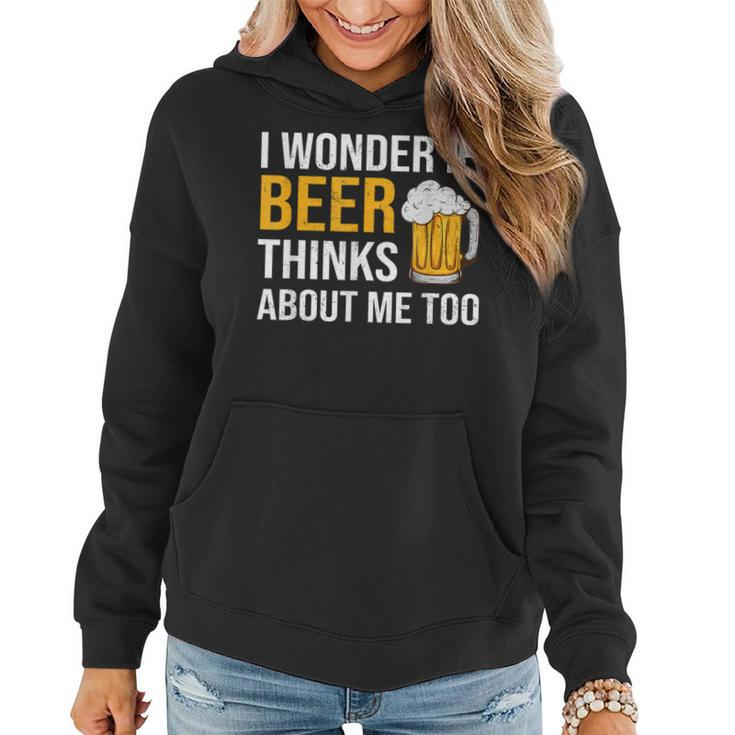 I Wonder If Beer Thinks About Me Too Drinking Beer Women Hoodie