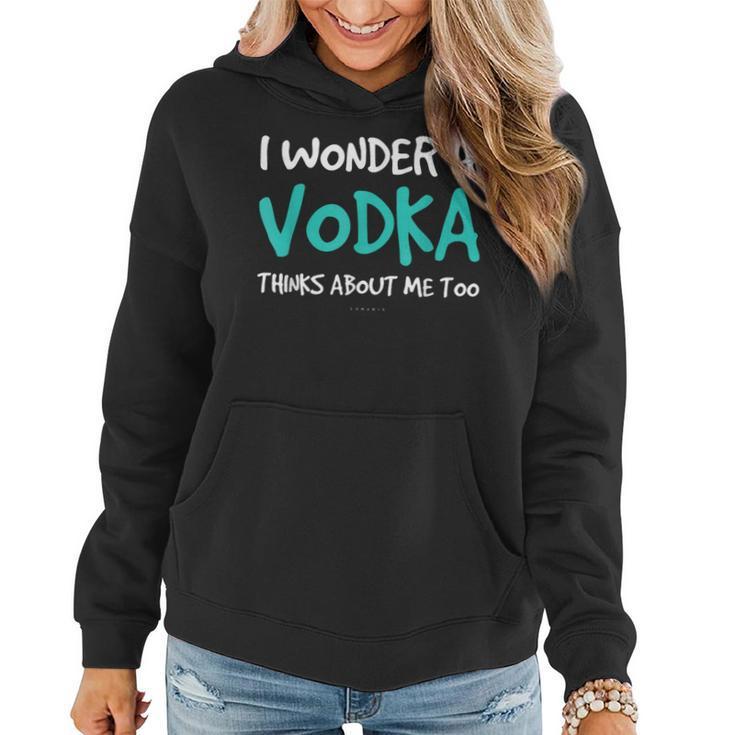 I Wonder If Vodka  Drinking Alcohol Women Hoodie