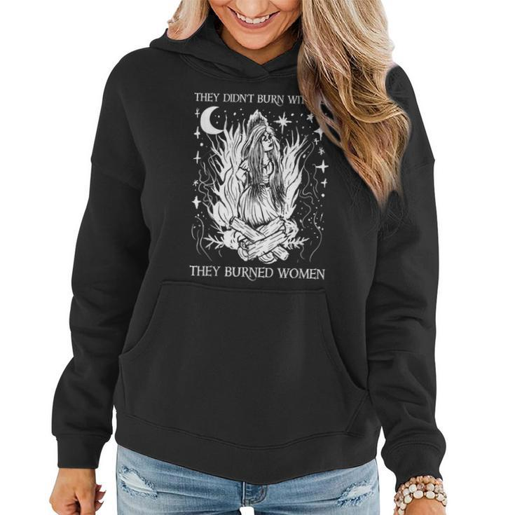They Didn't Burn Witches They Burned Halloween Witch Women Hoodie