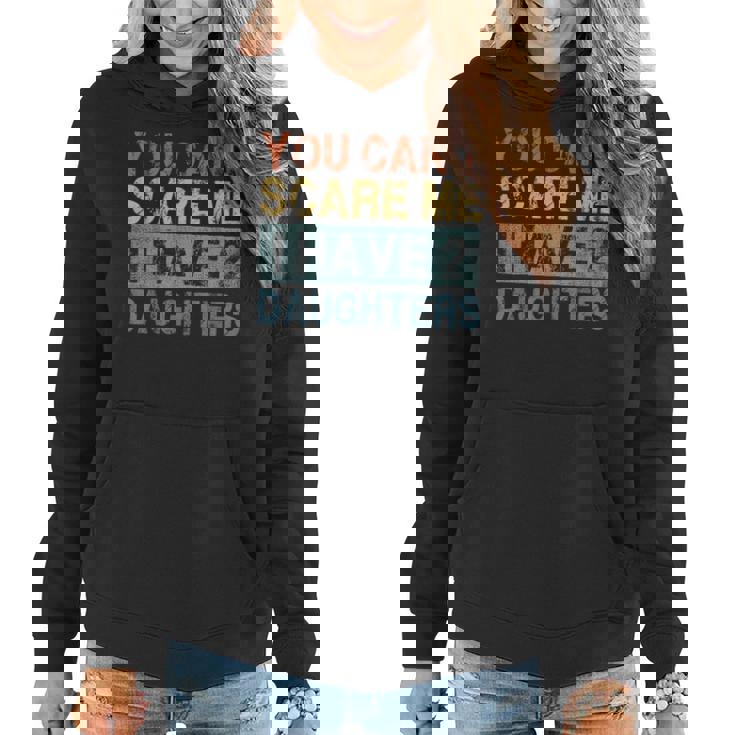 You Cant Scare Me I Have 2 Daughters Mom Dad   Women Hoodie