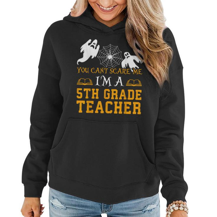 You Cant Scare Me Im A 5Th Grade Teacher-Halloween -5 Women Hoodie