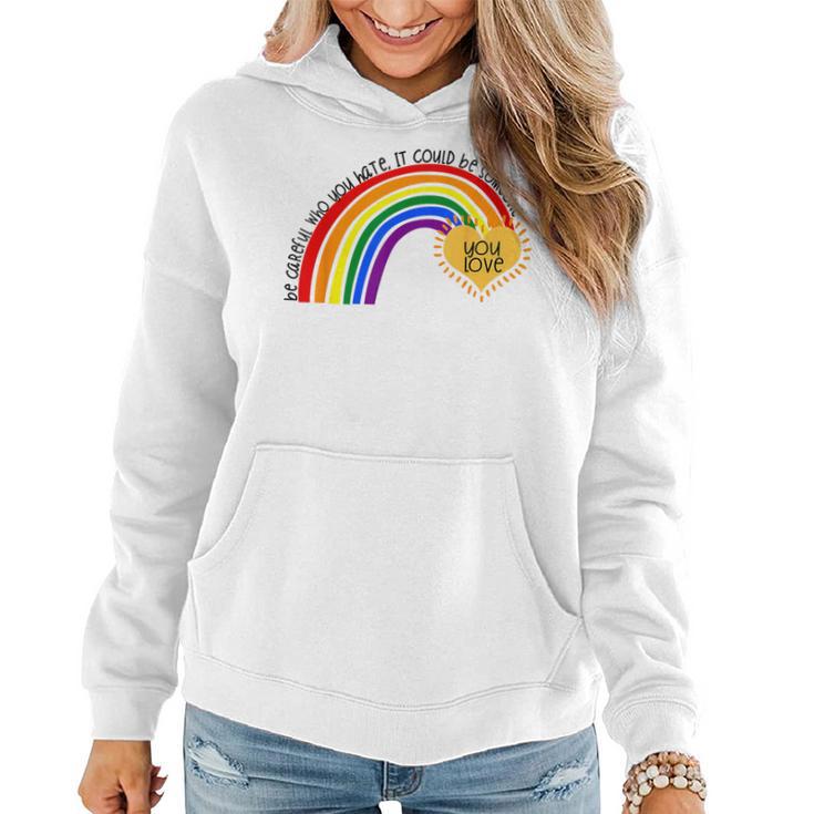 Be Careful Who You Hate Pride Rainbow Gay Pride Ally Lgbtq  Women Hoodie