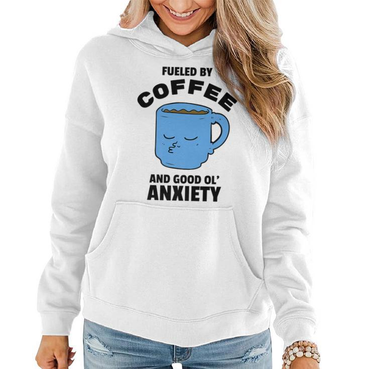 Fueled By Coffee & Anxiety Mental Health Funny Gifts For Coffee Lovers Funny Gifts Women Hoodie
