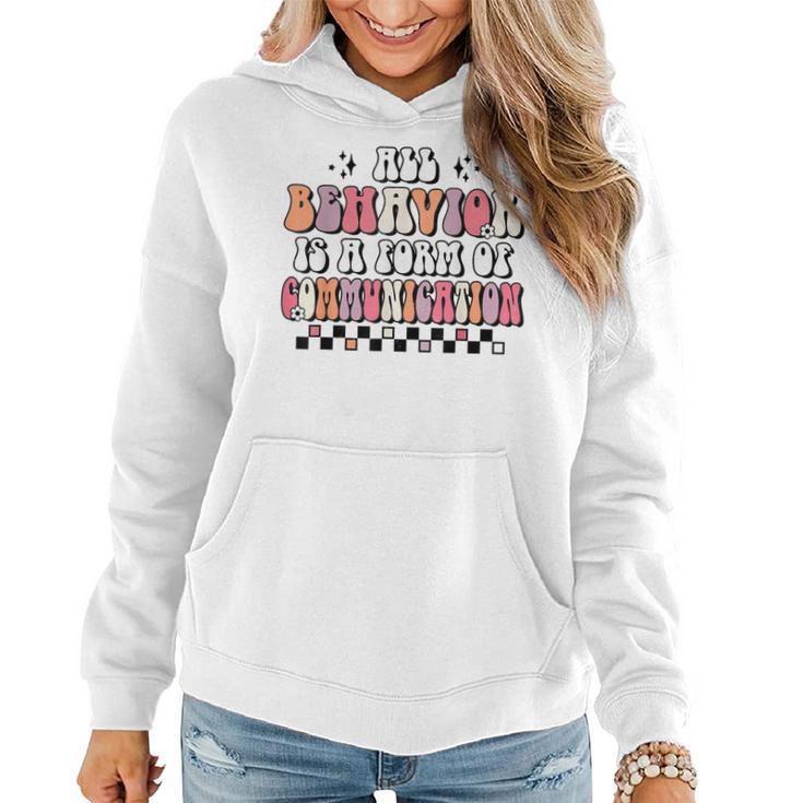 Groovy All Behavior Is A Form Of Communication Sped Teacher Women Hoodie