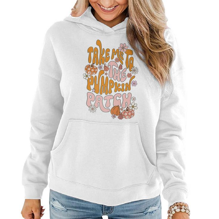 Groovy Take Me To The Pumpkin Patch Autumn Fall Thanksgiving Women Hoodie